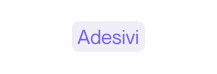 Adesivi